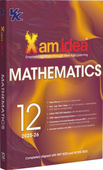 Xam idea Class 12 Mathematics (2025-26) Empowering Minds with New Age Learning | NEP & NCFSE Aligned